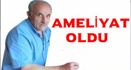 Ameliyat Oldu