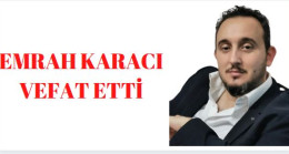 Emrah Karacı Vefat Etti