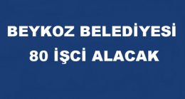 Beykoz Belediyesi 80 İşci Alacak
