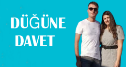 İlker & Aleyna Çiftinin Düğününe Davetlisiniz