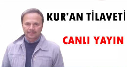 Kur’an Tilaveti CANLI YAYINIMIZA Bekliyoruz