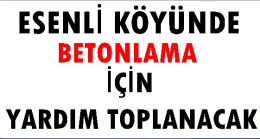 Esenli Köyünde Yol Betonlanması İçin Yardım Toplanacak