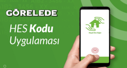 Görelede Zorunlu HES Kodu Uygulaması Başladı