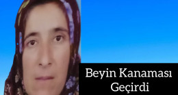 Beyin Kanaması Geçirdi