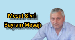 Mesut Sivri Bayram Mesajı