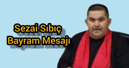 Sezai Sıbıç Bayram Mesajı