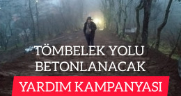 Tömbelek Yolu Betonlanacak Yardım Kampanyası