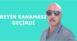 Beyin Kanaması Geçirdi Hastaneye Kaldırıldı.