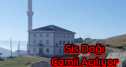 Sis Dağı Camii Açılıyor