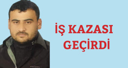 İş Kazası Geçirdi.
