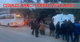Cenaze Aracı Göreleye Ulaştı