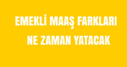 Emeklilerin Fark Alacağı Tarih Belli Oldu