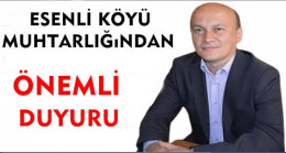💢 Esenli Köyü Muhtarlığından Önemli Duyuru 💢