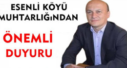 Esenli Köyü Muhtarlığından Önemli Duyuru
