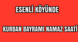 Esenli Köyünde Kurban Bayramı Namaz Saati