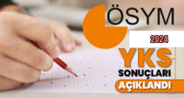2024 YKS Sonuçları Açıklandı