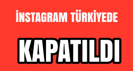 İnstagram Türkiyede KAPATILDI