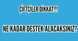 Mazot Gübre Desteği Ne Kadar Alacaksınız? İl İlçe Köyler Tam Liste