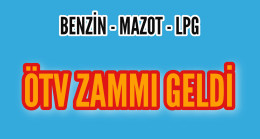 Benzin Mazot LPG ‘ye ÖTV Zammı Geldi