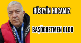 Hüseyin Hocamız Baş Öğretmen Oldu