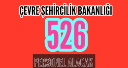 Çevre Şehircilik Bakanlığı 526 Personel Alacak