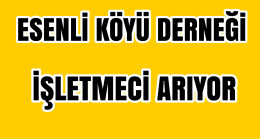Esenli Köyü Derneği İşletmeci Arıyor