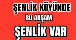 Şenlik Köyünün Şenliğine Davetlisiniz