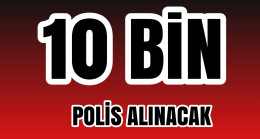 10 Bin Polis Alınacak