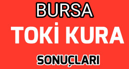 Bursa Toki Kura Sonuçları
