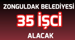 Zonguldak Belediyesi 35 İşci Alacak