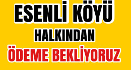 Esenli Köyü Halkından Salma ( Salgun) Ödemesi Bekleniyor