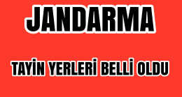 Jandarma Olarak&nbsp; Görev Yapanların Tayin Yerleri Belli Oldu
