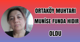 Ortaköy Muhtarı Munise Funda Hıdır Oldu