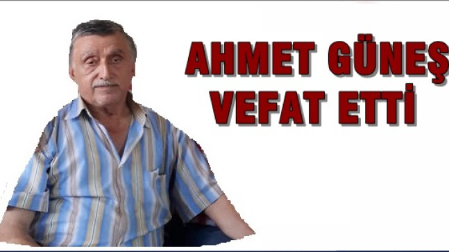 Ahmet Güneş Vefat Etti (Beşirli Köyü)