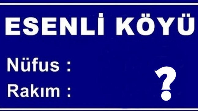 Esenli Köyü 2020 Nüfusu Açıklandı