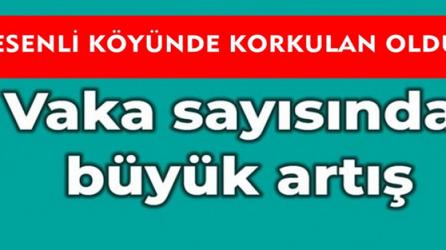 Esenli Köyünde Vaka Sayıları Artıyor