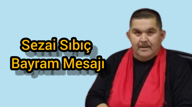 Sezai Sıbıç Bayram Mesajı