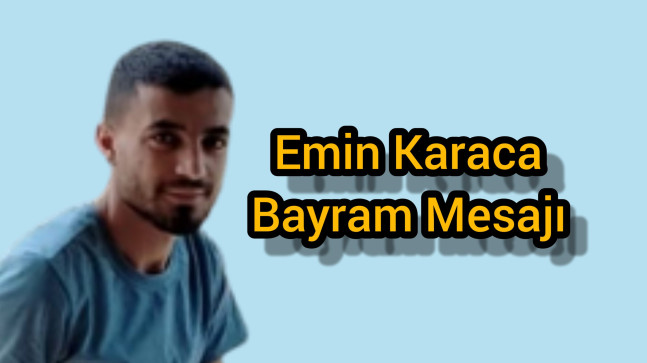 Emin Karaca Bayram Mesajı