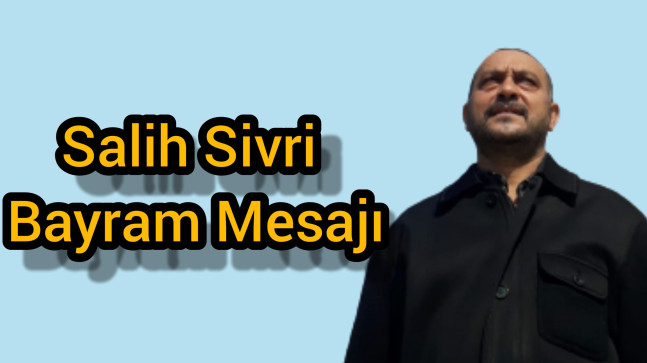 Salih Sivri Bayram Mesajı