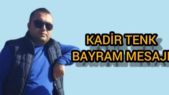Kadir Tenk Bayram Mesajı
