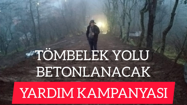 Tömbelek Yolu Betonlanacak Yardım Kampanyası