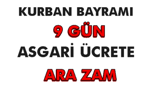 Asgari Ücrete Zam ve Kurban Bayramı Tatili Açıklaması