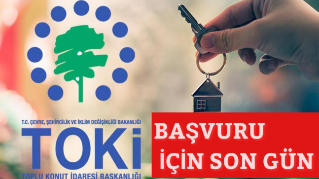 Toki Konut ve Arsa Başvuruları Sona Eriyor