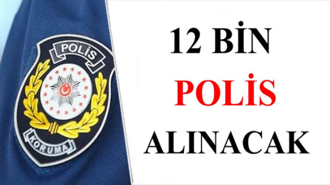 12 Bin Polis Alınacak