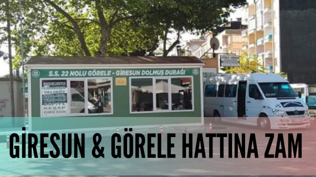 Giresun Görele Hattına Zam Geldi