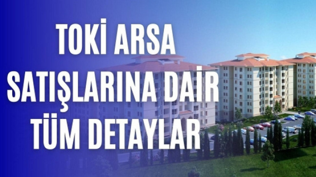 Toki Arsaya Başvuranlara Sevindirici Haber