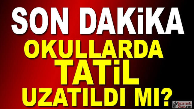 Okullar Tatil Mi Edildi.Yaz Tatil Süresi Uzadı Mı?