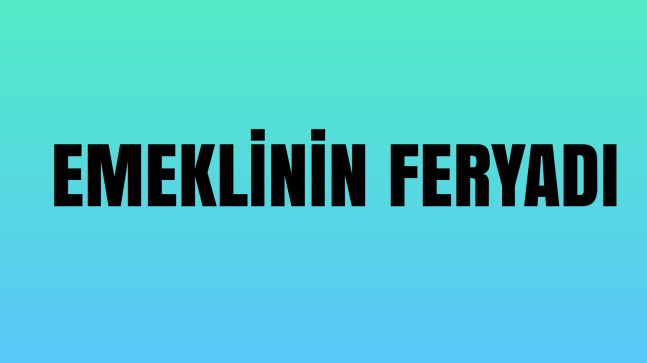 Emeklinin Feryadı