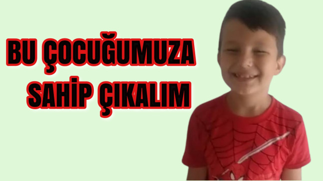 Yardım Kampanyası Bu Cocuğa Sahip Çıkalım
