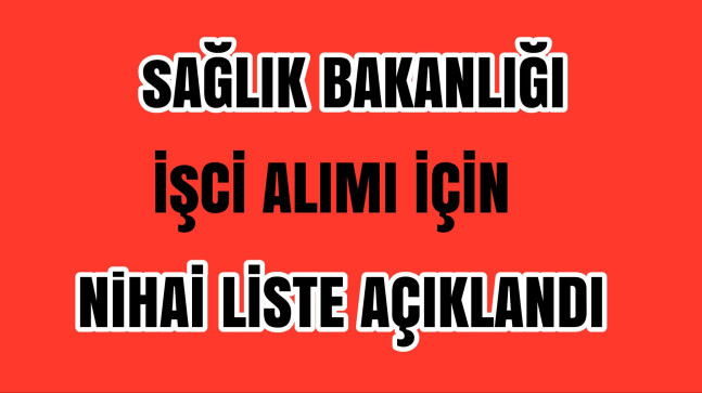 Sağlık Bakanlığı 3658 İşçi Alımı İşkur Nihai Aday Listesi Açıklandı!